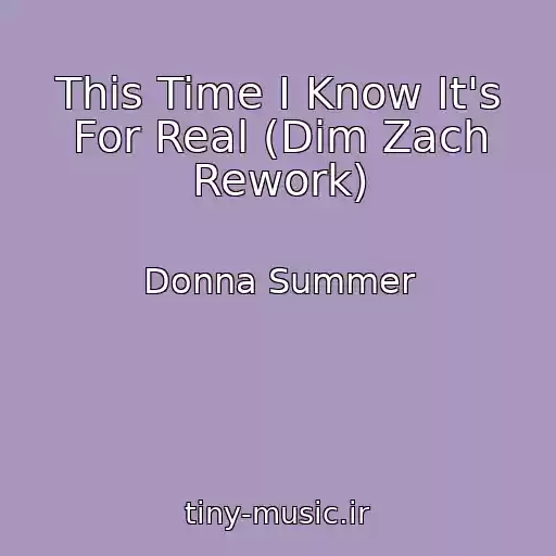 کاور آهنگ This Time I Know It's For Real (Dim Zach Rework) از Donna Summer