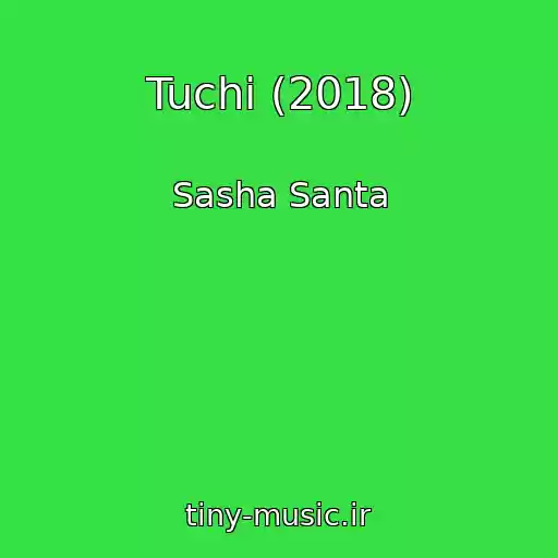 کاور آهنگ Tuchi (2018) از Sasha Santa
