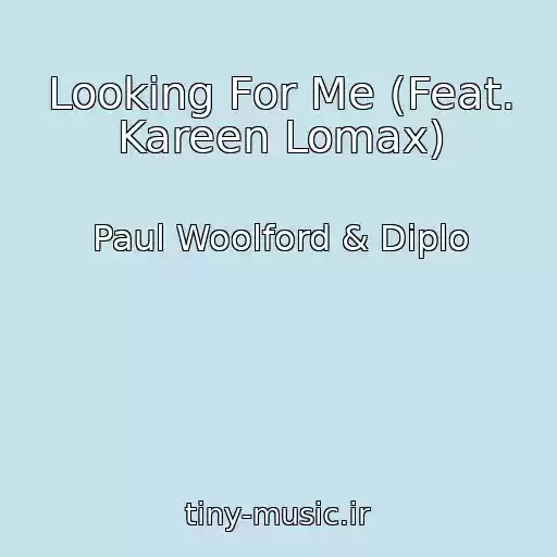 کاور آهنگ Looking For Me (Feat. Kareen Lomax) از Paul Woolford & Diplo