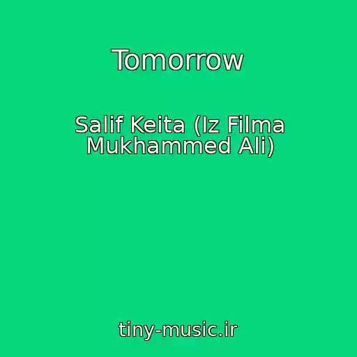 کاور آهنگ Tomorrow از Salif Keita (Iz Filma Mukhammed Ali)