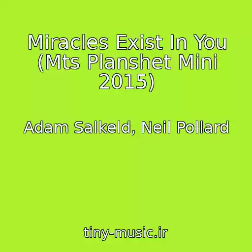 کاور آهنگ Miracles Exist In You (Mts Planshet Mini 2015) از Adam Salkeld, Neil Pollard