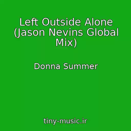 کاور آهنگ Left Outside Alone (Jason Nevins Global Mix) از Donna Summer