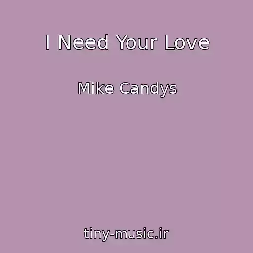 کاور آهنگ I Need Your Love از Mike Candys