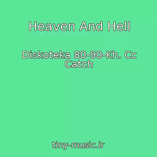 کاور آهنگ Heaven And Hell از Diskoteka 80-90-Kh. Cc Catch