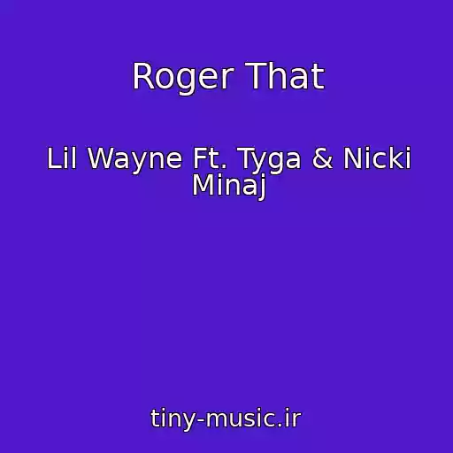 کاور آهنگ Roger That از Lil Wayne Ft. Tyga & Nicki Minaj