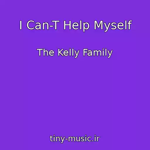 کاور آهنگ I Can-T Help Myself از The Kelly Family