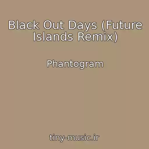 کاور آهنگ Black Out Days (Future Islands Remix) از Phantogram
