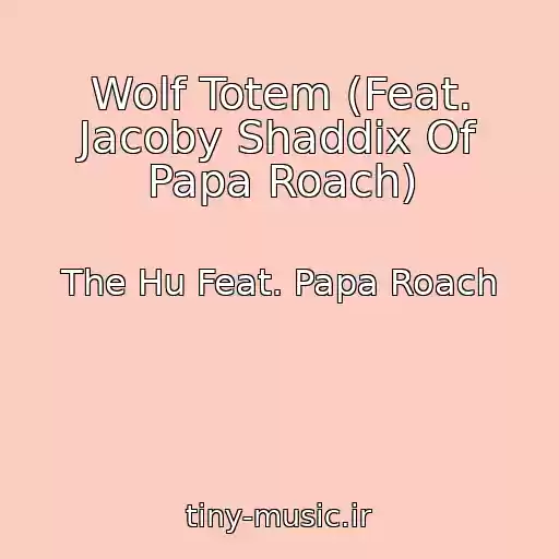 کاور آهنگ Wolf Totem (Feat. Jacoby Shaddix Of Papa Roach) از The Hu Feat. Papa Roach