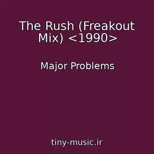 کاور آهنگ The Rush (Freakout Mix) <1990> از Major Problems