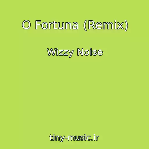 کاور آهنگ O Fortuna (Remix) از Wizzy Noise