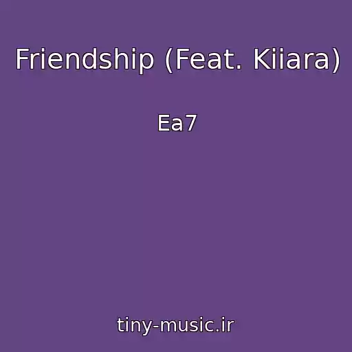 کاور آهنگ Friendship (Feat. Kiiara) از Ea7