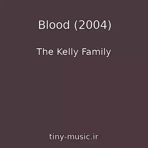 کاور آهنگ Blood (2004) از The Kelly Family