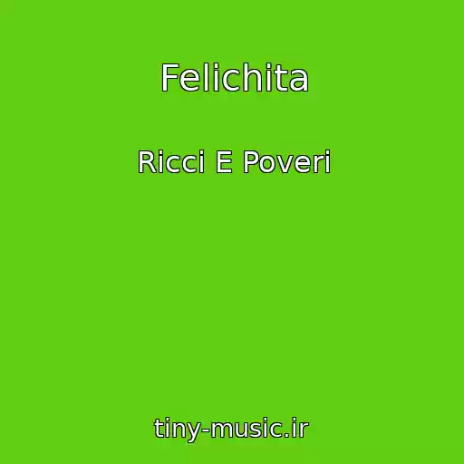 کاور آهنگ Felichita از Ricci E Poveri