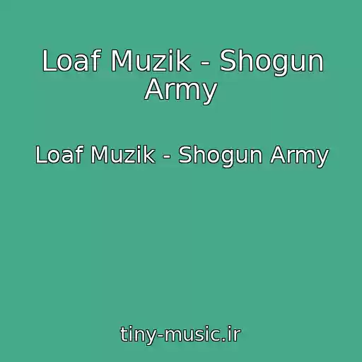 کاور آهنگ Loaf Muzik - Shogun Army از Loaf Muzik - Shogun Army