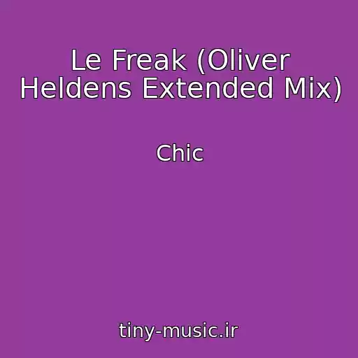 کاور آهنگ Le Freak (Oliver Heldens Extended Mix) از Chic