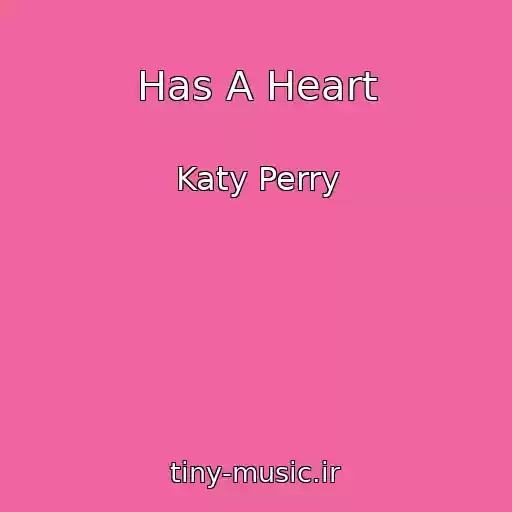 کاور آهنگ Has A Heart از Katy Perry