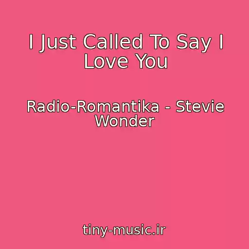 کاور آهنگ I Just Called To Say I Love You از Radio-Romantika - Stevie Wonder