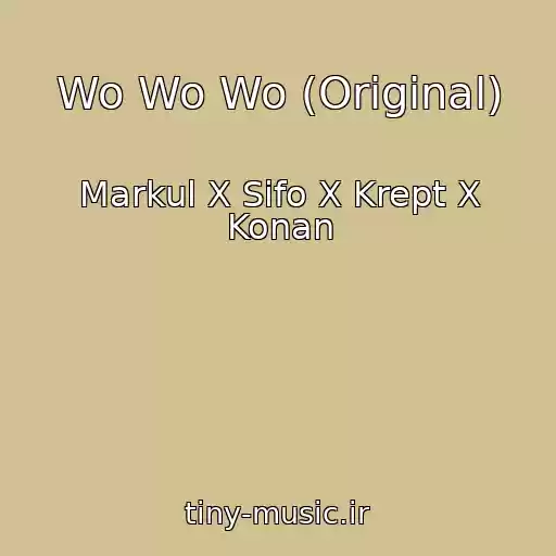کاور آهنگ Wo Wo Wo (Original) از Markul X Sifo X Krept X Konan