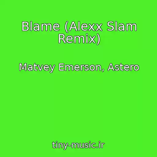 کاور آهنگ Blame (Alexx Slam Remix) از Matvey Emerson, Astero