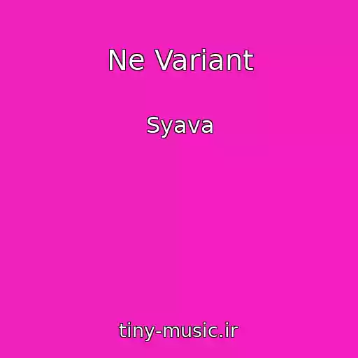 کاور آهنگ Ne Variant از Syava