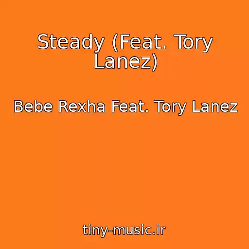 کاور آهنگ Steady (Feat. Tory Lanez) از Bebe Rexha Feat. Tory Lanez