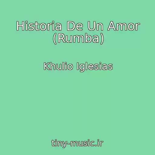 کاور آهنگ Historia De Un Amor (Rumba) از Khulio Iglesias