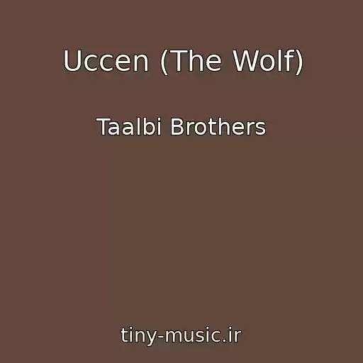کاور آهنگ Uccen (The Wolf) از Taalbi Brothers