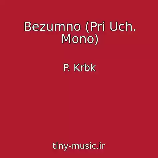 کاور آهنگ Bezumno (Pri Uch. Mono) از P. Krbk