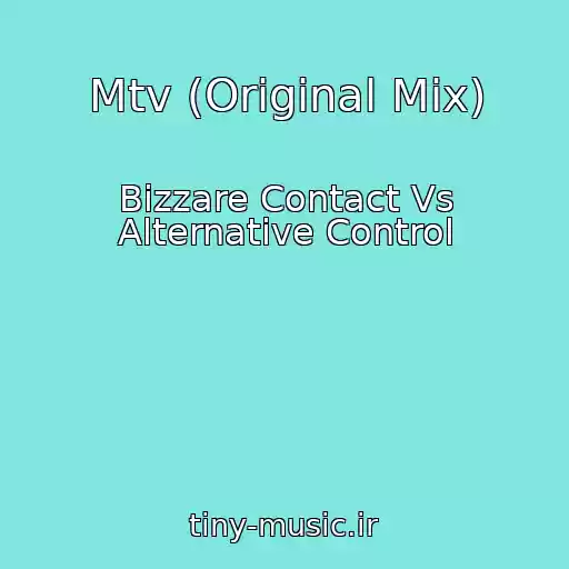 کاور آهنگ Mtv (Original Mix) از Bizzare Contact Vs Alternative Control