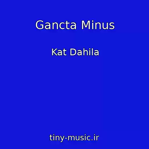 کاور آهنگ Gancta Minus از Kat Dahila