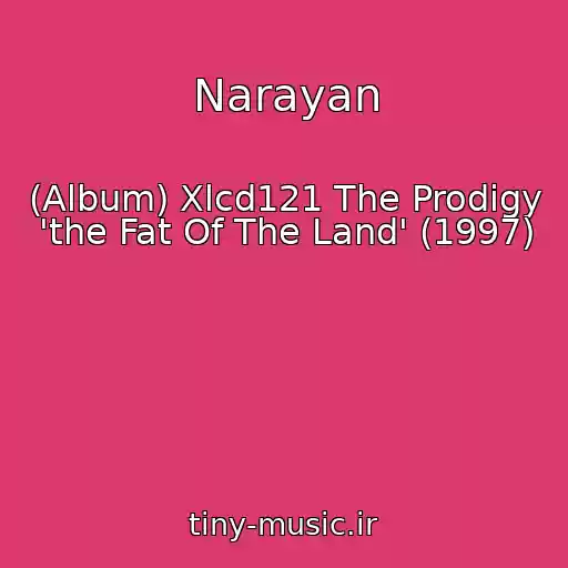 کاور آهنگ Narayan از (Album) Xlcd121 The Prodigy 'the Fat Of The Land' (1997)