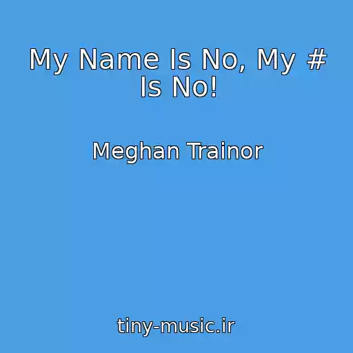 کاور آهنگ My Name Is No, My # Is No! از Meghan Trainor