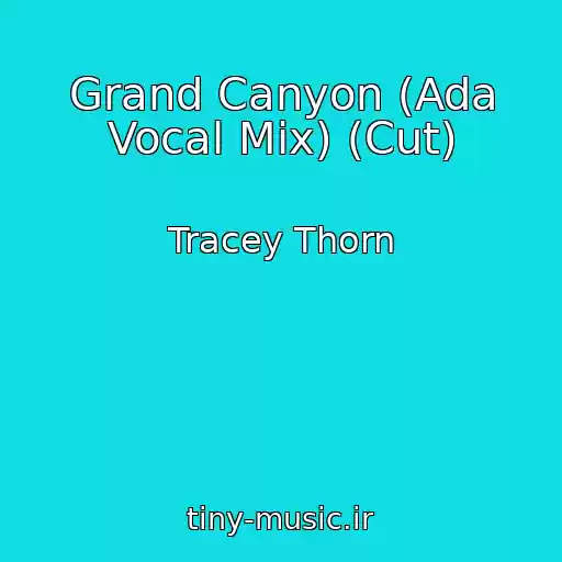 کاور آهنگ Grand Canyon (Ada Vocal Mix) (Cut) از Tracey Thorn