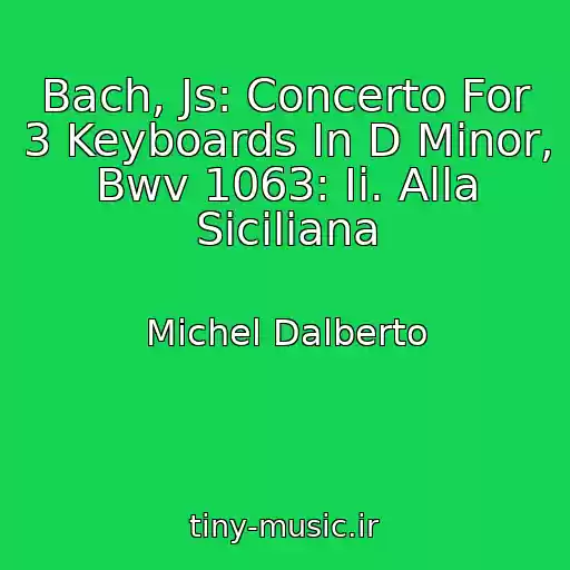 کاور آهنگ Bach, Js: Concerto For 3 Keyboards In D Minor, Bwv 1063: Ii. Alla Siciliana از Michel Dalberto