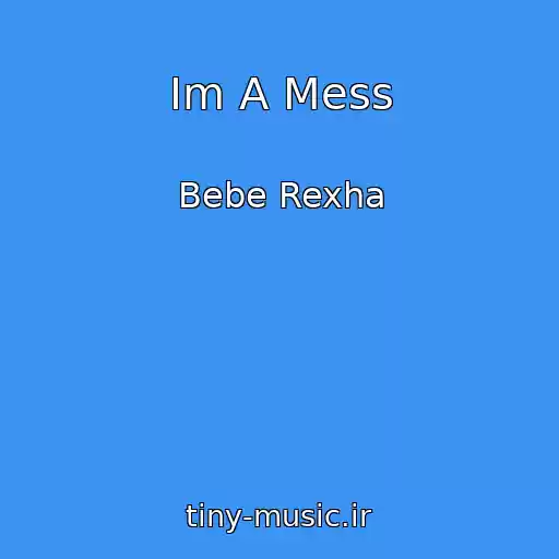 کاور آهنگ Im A Mess از Bebe Rexha
