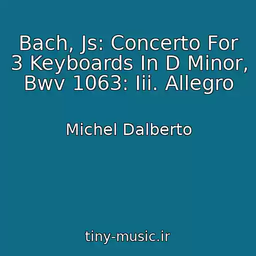 کاور آهنگ Bach, Js: Concerto For 3 Keyboards In D Minor, Bwv 1063: Iii. Allegro از Michel Dalberto