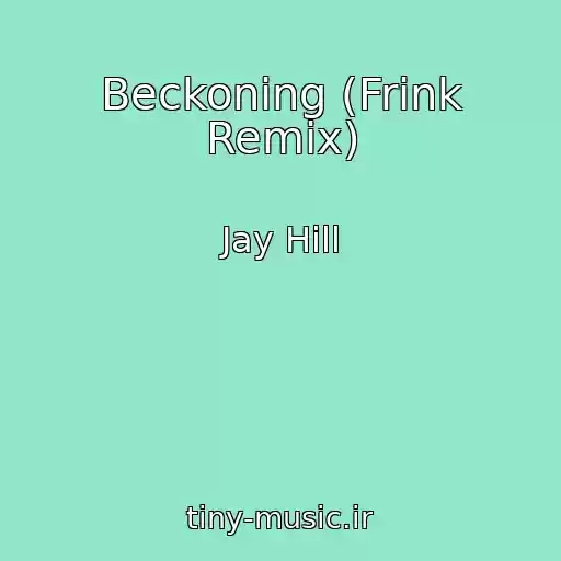 کاور آهنگ Beckoning (Frink Remix) از Jay Hill