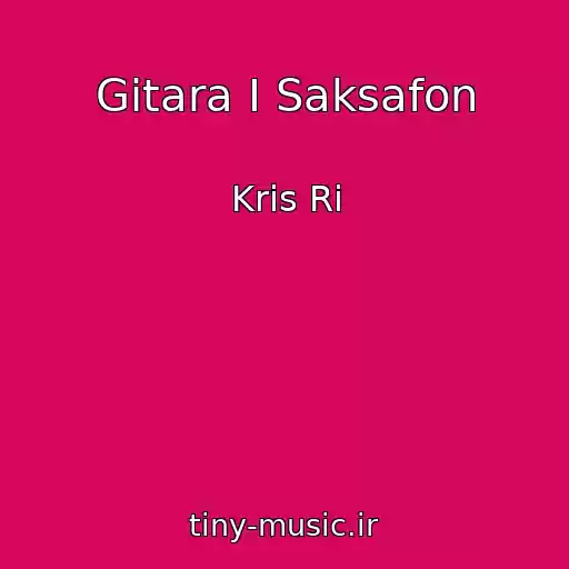 کاور آهنگ Gitara I Saksafon از Kris Ri