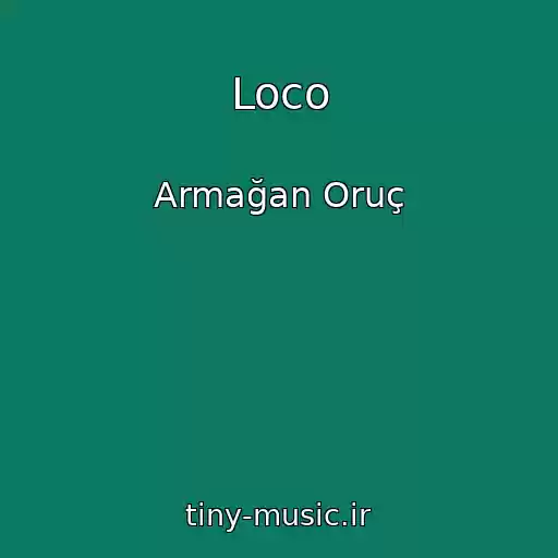 کاور آهنگ Loco از Armağan Oruç
