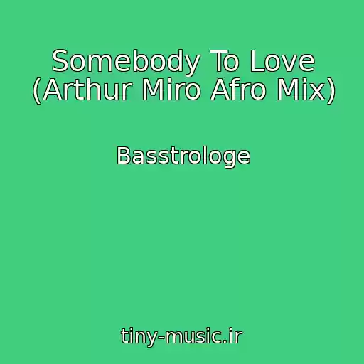 کاور آهنگ Somebody To Love (Arthur Miro Afro Mix) از Basstrologe