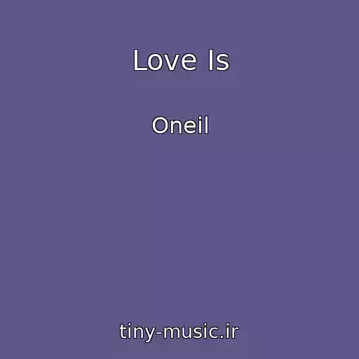 کاور آهنگ Love Is از Oneil