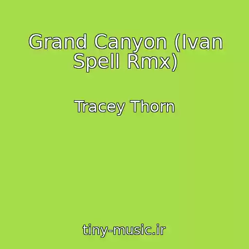 کاور آهنگ Grand Canyon (Ivan Spell Rmx) از Tracey Thorn