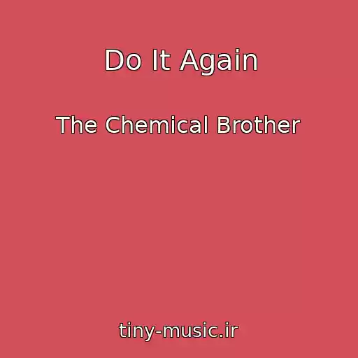 کاور آهنگ Do It Again از The Chemical Brother