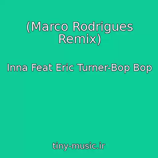 کاور آهنگ (Marco Rodrigues Remix) از Inna Feat Eric Turner-Bop Bop