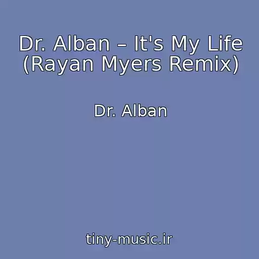 کاور آهنگ Dr. Alban – It's My Life (Rayan Myers Remix) از Dr. Alban