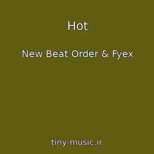 کاور آهنگ Hot از New Beat Order & Fyex