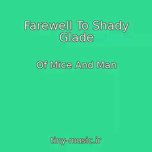 کاور آهنگ Farewell To Shady Glade از Of Mice And Man