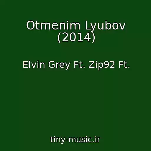 کاور آهنگ Otmenim Lyubov (2014) از Elvin Grey Ft. Zip92 Ft.
