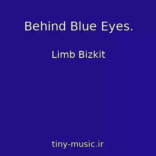 کاور آهنگ Behind Blue Eyes. از Limb Bizkit