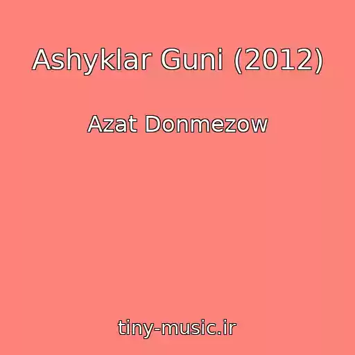 کاور آهنگ Ashyklar Guni (2012) از Azat Donmezow